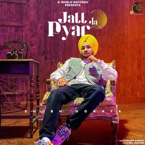 Jatt Da Pyar Shubh Goraya mp3 song download, Jatt Da Pyar Shubh Goraya full album