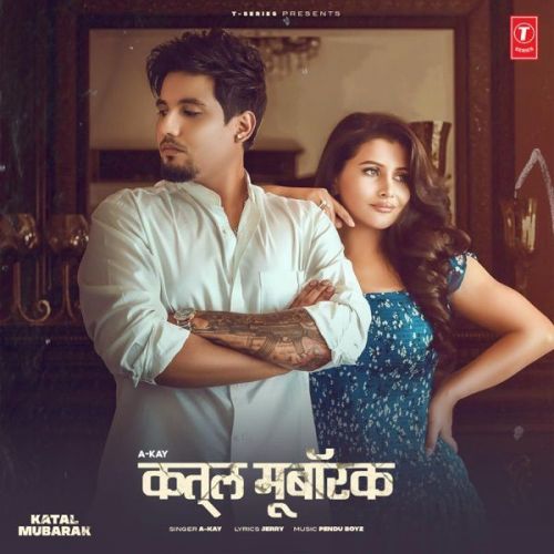 Katal Mubarak A Kay mp3 song download, Katal Mubarak A Kay full album