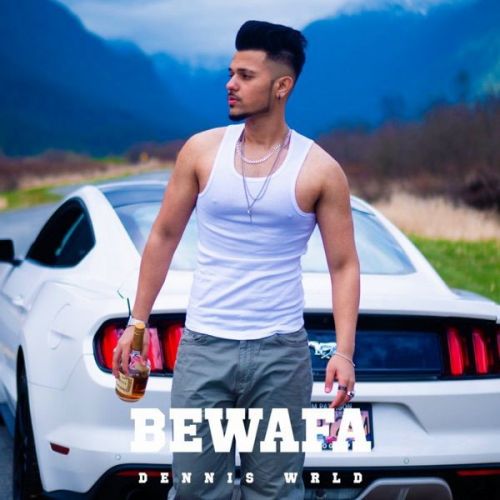 Bewafa Dennis Wrld mp3 song download, Bewafa Dennis Wrld full album