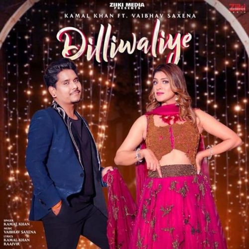 Dilliwaliye Kamal Khan, Vaibhav Saxena mp3 song download, Dilliwaliye Kamal Khan, Vaibhav Saxena full album