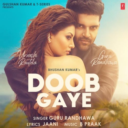 Doob Gaye Guru Randhawa mp3 song download, Doob Gaye Guru Randhawa full album