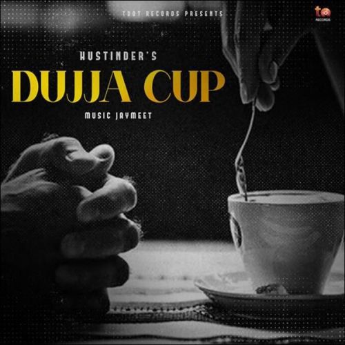 Dujja Cup Hustinder mp3 song download, Dujja Cup Hustinder full album