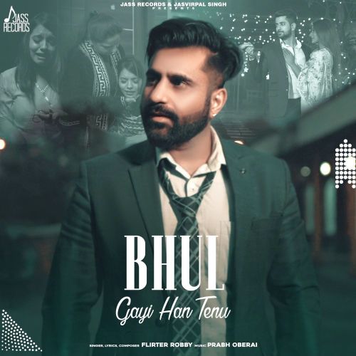 Bhul Gayi Han Tenu Flirter Robby mp3 song download, Bhul Gayi Han Tenu Flirter Robby full album