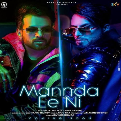 Mannda Ee Ni DJ Flow, Happy Raikoti mp3 song download, Mannda Ee Ni DJ Flow, Happy Raikoti full album