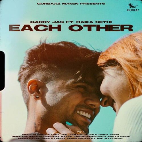 Each Other Garry Jas, Raika Sethi mp3 song download, Each Other Garry Jas, Raika Sethi full album