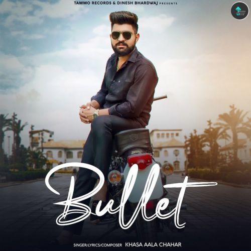 Bullet Khasa Aala Chahar mp3 song download, Bullet Khasa Aala Chahar full album