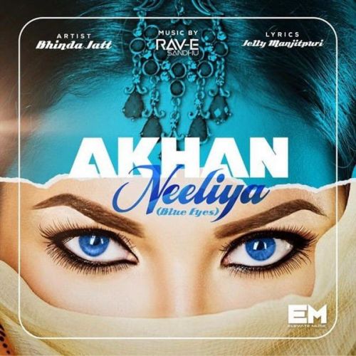 Akhan Neeliya Bhinda Jatt mp3 song download, Akhan Neeliya Bhinda Jatt full album