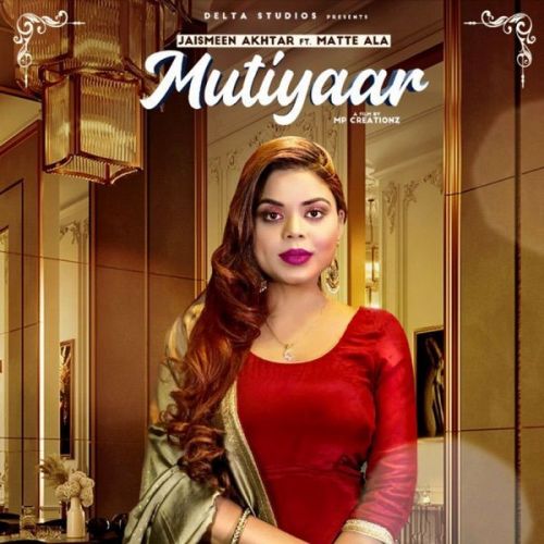 Mutiyaar Jasmeen Akhtar, Matte Ala mp3 song download, Mutiyaar Jasmeen Akhtar, Matte Ala full album