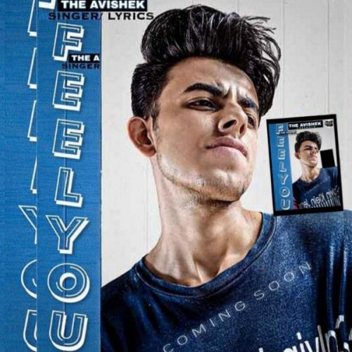 Download Feel You The Avishek mp3 song, Feel You The Avishek full album download