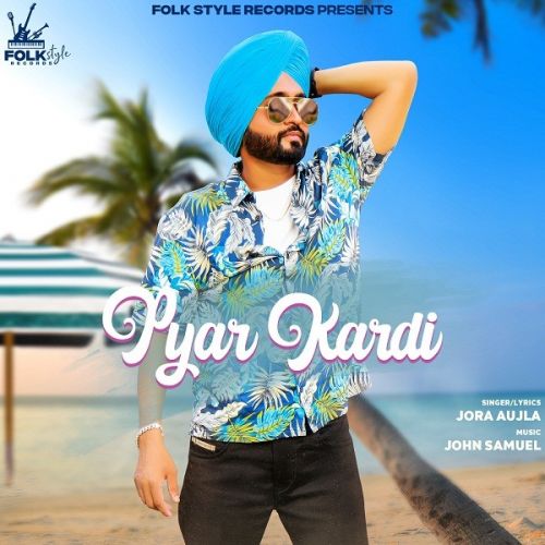 Pyar kardi Jora Aujla mp3 song download, Pyar kardi Jora Aujla full album