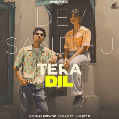 Tera Dil Dev Sandhu mp3 song download, Tera Dil Dev Sandhu full album