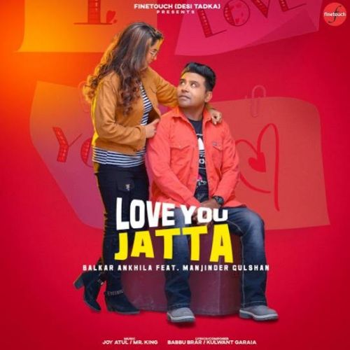 Dardi Na Bahr Nikla Balkar Ankhila, Manjinder Gulshan mp3 song download, Love You Jatta Balkar Ankhila, Manjinder Gulshan full album