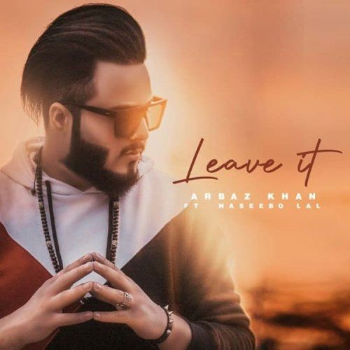 Leave It Naseebo Lal, Arbaz Khan mp3 song download, Leave It Naseebo Lal, Arbaz Khan full album