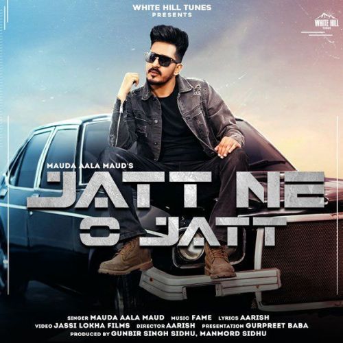 Download Jatt Ne O Jatt Maud Aala Maud mp3 song, Jatt Ne O Jatt Maud Aala Maud full album download