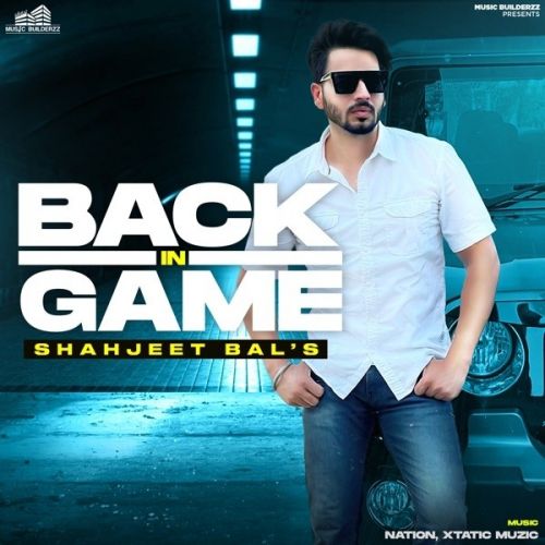 Die Hard Shahjeet Bal mp3 song download, Back In Game Shahjeet Bal full album