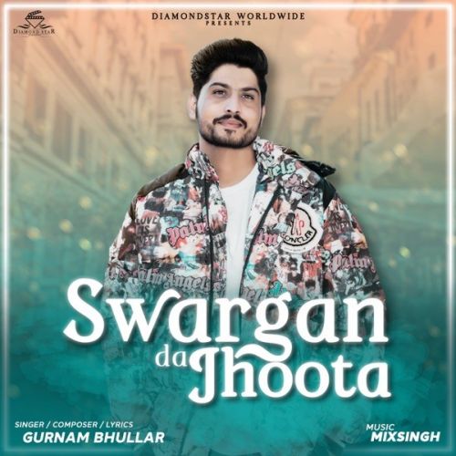 Sawarga Da Jhoota Gurnam Bhullar mp3 song download, Sawarga Da Jhoota Gurnam Bhullar full album