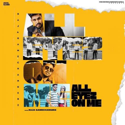 All Eyez On Me Raja Game Changerz mp3 song download, All Eyez On Me Raja Game Changerz full album