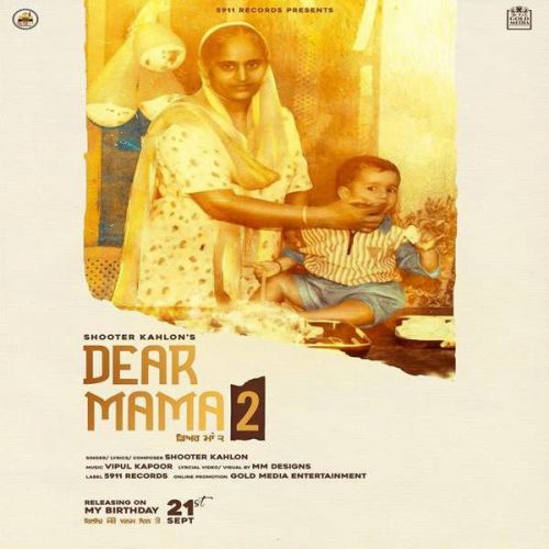 Dear Mama 2 Shooter Kahlon mp3 song download, Dear Mama 2 Shooter Kahlon full album