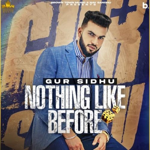 Ashke Ashke Gur Sidhu mp3 song download, Nothing Like Before Gur Sidhu full album