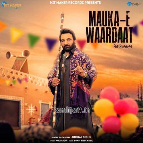 Mauka - E Waardaat Nirmal Sidhu mp3 song download, Mauka - E Waardaat Nirmal Sidhu full album
