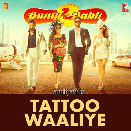 Tattoo Waaliye (From Bunty Aur Babli 2 ) Neha Kakkar, Pardeep Sran mp3 song download, Tattoo Waaliye (From Bunty Aur Babli 2 ) Neha Kakkar, Pardeep Sran full album
