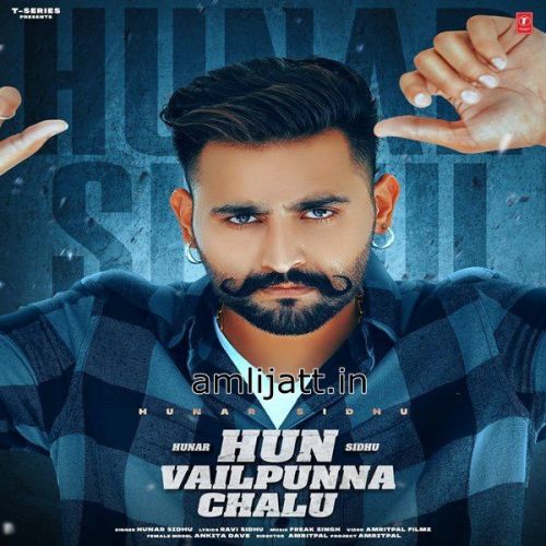 Hun Vailpunna Chalu Hunar Sidhu mp3 song download, Hun Vailpunna Chalu Hunar Sidhu full album