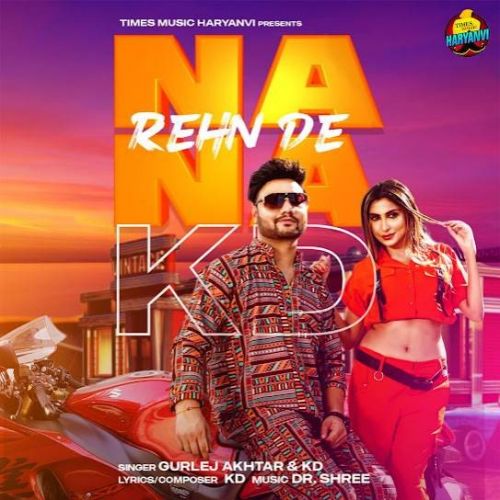 Na Na Rehn De KD, Gurlej Akhtar mp3 song download, Na Na Rehn De KD, Gurlej Akhtar full album