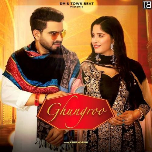 Ghungroo Ashu Morkhi mp3 song download, Ghungroo Ashu Morkhi full album