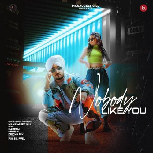 Nobody Like You Manavgeet Gill mp3 song download, Nobody Like You Manavgeet Gill full album