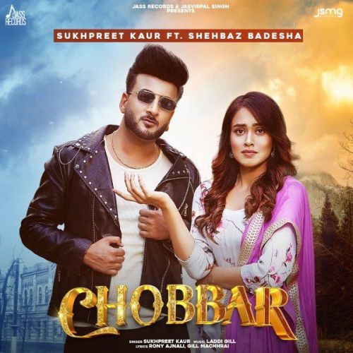 Chobbar ft Shehbaz Gill Sukhpreet Kaur mp3 song download, Chobbar ft Shehbaz Gill Sukhpreet Kaur full album