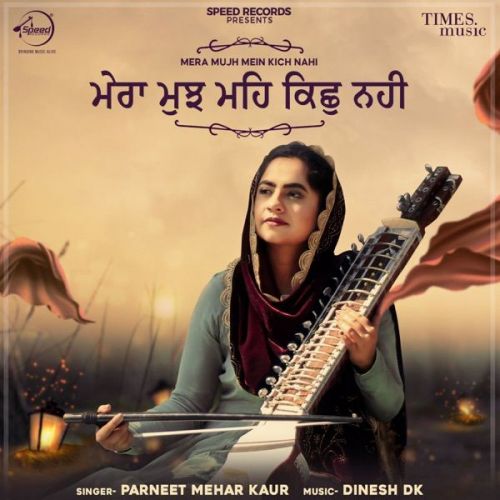 Mera Mujh Mein Kich Nahi Parneet Mehar Kaur mp3 song download, Mera Mujh Mein Kich Nahi Parneet Mehar Kaur full album