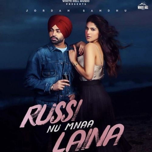 Russi Nu Mnaa Laina Jordan Sandhu mp3 song download, Russi Nu Mnaa Laina Jordan Sandhu full album