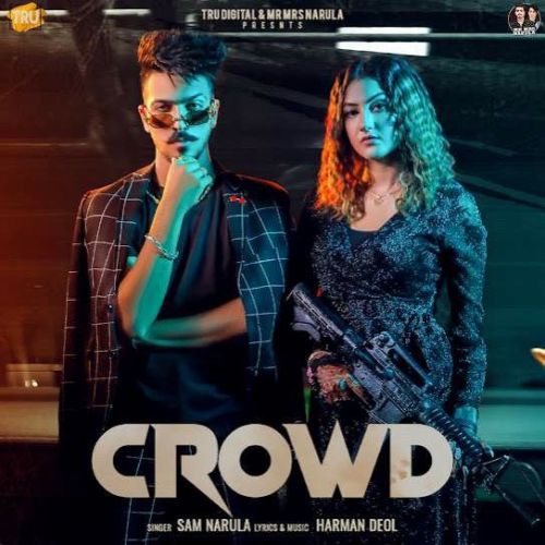 Crowd Sam Narula mp3 song download, Crowd Sam Narula full album