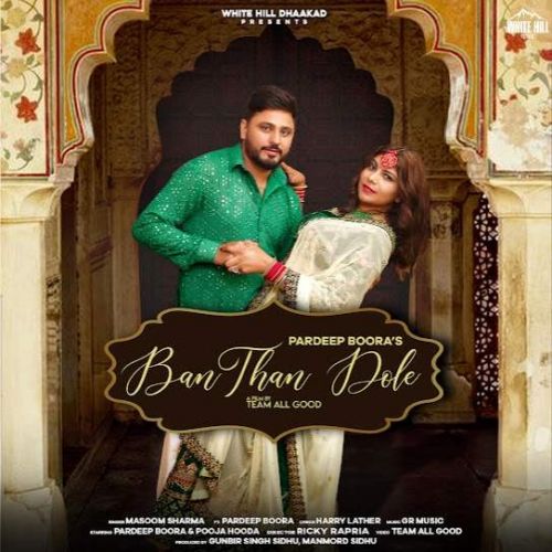 Ban Than Dole Masoom Sharma mp3 song download, Ban Than Dole Masoom Sharma full album