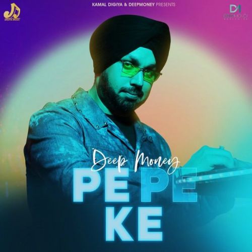 Pe Pe Ke Deep Money mp3 song download, Pe Pe Ke Deep Money full album