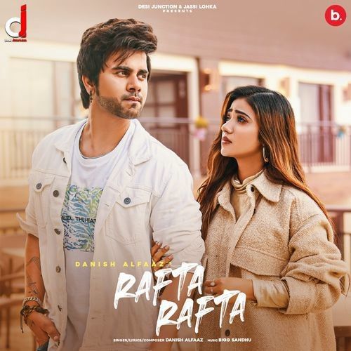 Rafta Rafta Danish Alfaaz mp3 song download, Rafta Rafta Danish Alfaaz full album