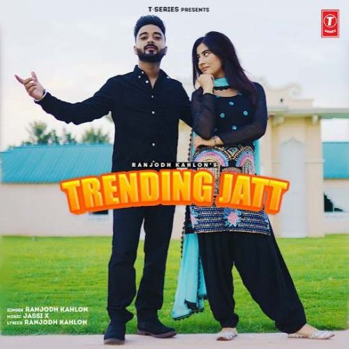 Trending Jatt Ranjodh Kahlon mp3 song download, Trending Jatt Ranjodh Kahlon full album