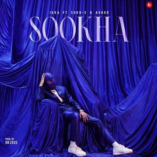 Sookha Ikka, Sukh-E, Aghor, Dr Zeus mp3 song download, Sookha Ikka, Sukh-E, Aghor, Dr Zeus full album