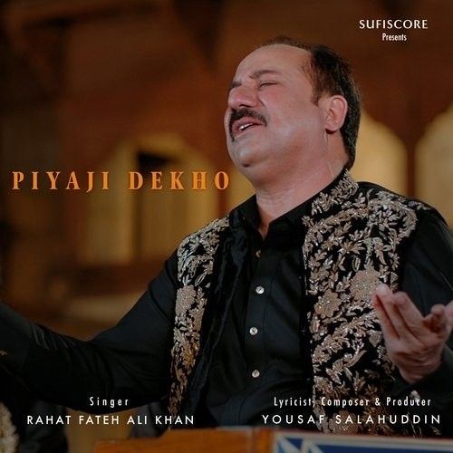 Piyaji Dekho Rahat Fateh Ali Khan mp3 song download, Piyaji Dekho Rahat Fateh Ali Khan full album