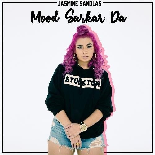 Mood Sarkar Da Jasmine Sandlas mp3 song download, Mood Sarkar Da Jasmine Sandlas full album