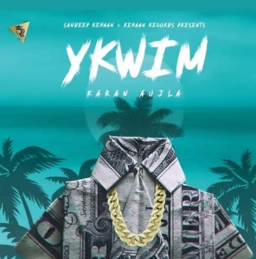 Download YKWIM Karan Aujla mp3 song, YKWIM Karan Aujla full album download