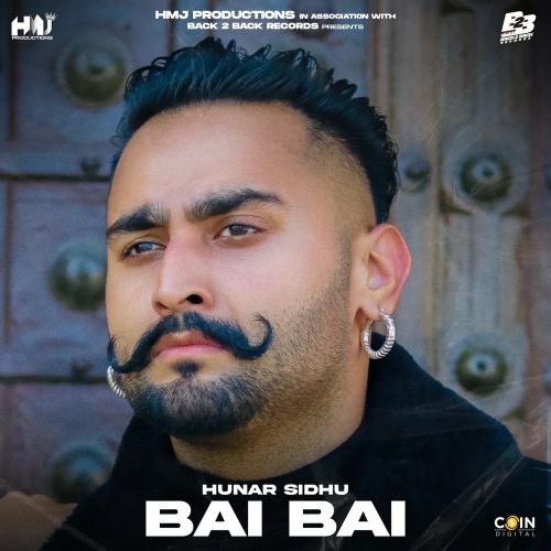 Download Bai Bai Hunar Sidhu mp3 song, Bai Bai Hunar Sidhu full album download