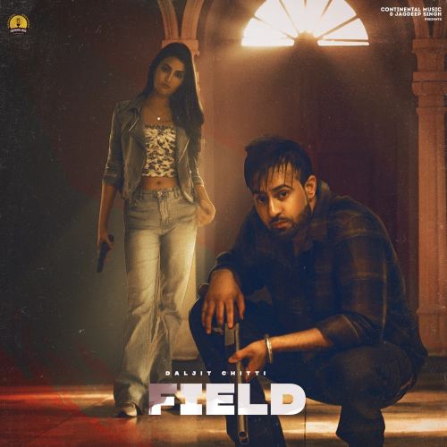 FIELD Daljit Chitti mp3 song download, FIELD Daljit Chitti full album