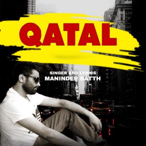 Qatal Maninder Batth mp3 song download, Qatal Maninder Batth full album