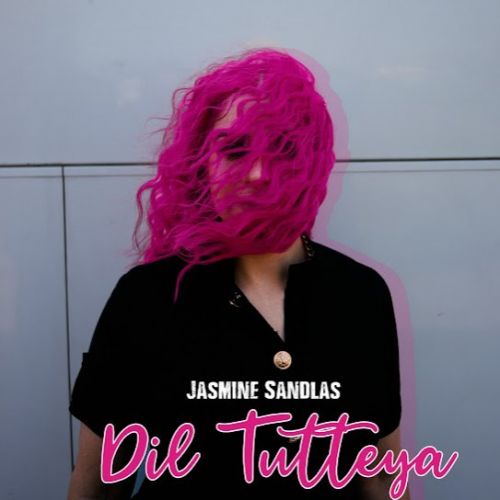 Dil Tutteya Jasmine Sandlas mp3 song download, Dil Tutteya Jasmine Sandlas full album