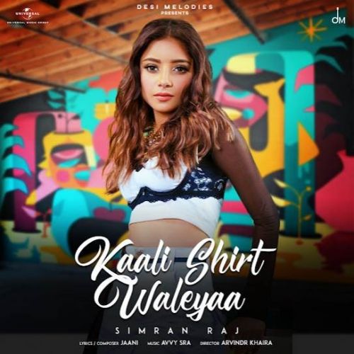 Kaali Shirt Waleyaa Simran Raj mp3 song download, Kaali Shirt Waleyaa Simran Raj full album