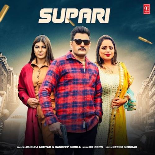 Supari Sandeep Surila, Gurlej Akhtar mp3 song download, Supari Sandeep Surila, Gurlej Akhtar full album