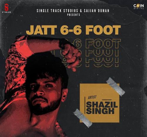 Jatt 6-6 Foot Shazil Singh mp3 song download, Jatt 6-6 Foot Shazil Singh full album