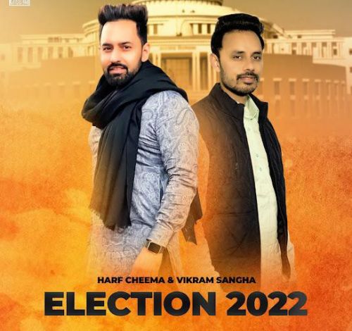 Election 2022 Harf Cheema, Vikram Sangha mp3 song download, Election 2022 Harf Cheema, Vikram Sangha full album