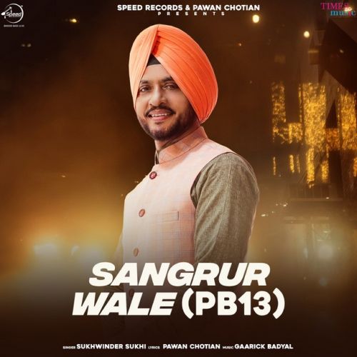 Sangrur Wale (PB13) Sukhwinder Sukhi mp3 song download, Sangrur Wale (PB13) Sukhwinder Sukhi full album